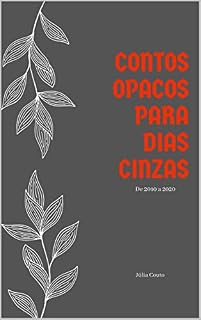 Livro Contos opacos para dias cinzas: De 2010 a 2020