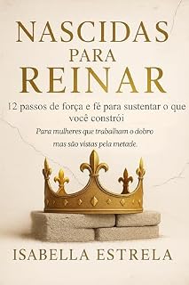 Livro Nascidas para Reinar: 12 passos de força e fé para sustentar o que você constrói