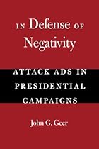 In Defense of Negativity: Attack Ads in Presidential Campaigns (Studies in Communication, Media, and Public Opinion)