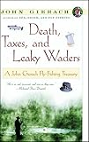 Death, Taxes, and Leaky Waders : A John Gierach