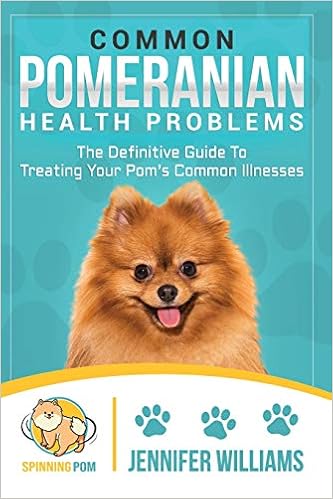 Common Pomeranian Health Problems: The Definitive Guide To Treating Your Pom�fs Common Illnesses �y�[�p�[�o�b�N  - 2018/10/12