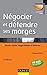 Négocier et défendre ses marges : Vente, achat, négociations d'affaires by