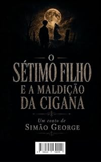 Livro O SÉTIMO FILHO : E A MALDIÇÃO DA CIGANA (O lobisomem do outro lado do cercado, a maldição da Cigana e a Curandeira. Livro 2)