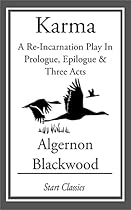 Karma: A Re-Incarnation Play In Prologue; Epilogue  Three Acts