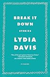 Break It Down: Stories (FSG Classics) by Lydia Davis