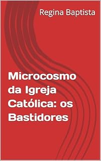 Livro Microcosmo da Igreja Católica: os Bastidores