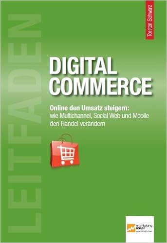 Leitfaden Digital Commerce: Online den Umsatz steigern: Wie Multichannel, Social Web und Mobile den Handel verändern Cover des Buchs: Leitfaden Digital Commerce: Online den Umsatz steigern: Wie Multichannel, Social Web und Mobile den Handel verändern