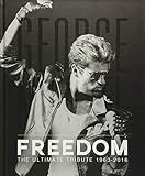 George Michael: Freedom: The Ultimate Tribute 1963 - 2016 by
