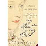 My Heart Is My Own : The Life of Mary Queen of Scots