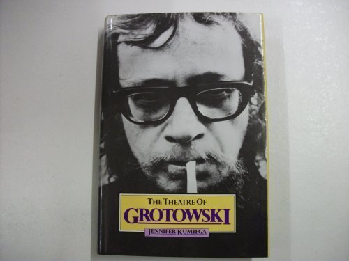 THEATRE OF GROTOWSKI by Jennifer Kumiega