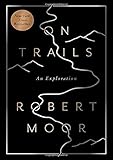 On Trails: An Exploration by Robert Moor