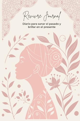 Diario Revivre: Sana tu pasado y brilla en tu presente (Spanish Edition)