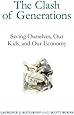 The Clash of Generations: Saving Ourselves, Our Kids, and Our Economy (MIT Press)