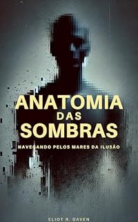 Livro Anatomia das Sombras: Navegando pelos Mares da Ilusão