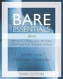 Bare Essentials: Bras - Third Edition: Construction and Pattern Design for Lingerie Design by Jennifer Lynne Matthews-Fairbanks
