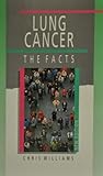 Lung Cancer : The Facts, Williams, Christopher, 019262251X
