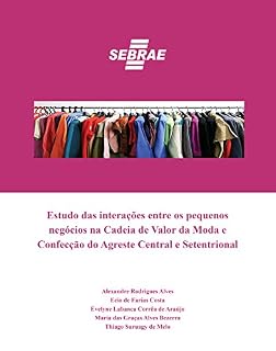 Livro Estudo das interações entre os pequenos negócios na Cadeia de Valor da Moda e Confecção do Agreste Central e Setentrional