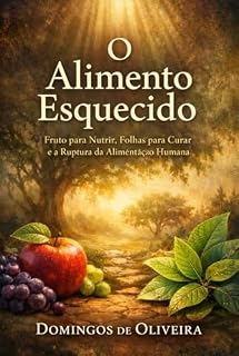 Livro O Alimento Esquecido: Fruto para Nutrir, Folhas para Curar e a Ruptura da Alimentação Humana
