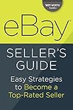 Ebay Seller's Guide: Easy Strategies to Become a Top-Rated Seller by 