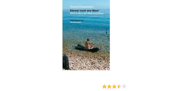 Einmal Noch Ans Meer Mein Leben Mit Mukoviszidose Aufgezeichnet Von Christine Losso Paperback German Common By Author Daniela Platzgummer 0884858441280 Amazon Com Books