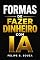Livro Formas de fazer dinheiro com IA