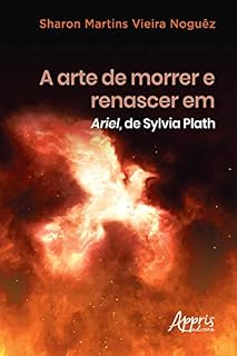 Livro A Arte de Morrer e Renascer em Ariel, de Sylvia Plath