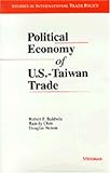 Political Economy of U. S.-Taiwan Trade, , 0472105515