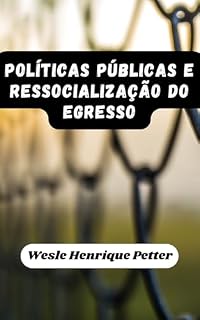 Livro POLÍTICAS PÚBLICAS E RESSOCIALIZAÇÃO DO EGRESSO