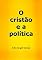 Livro O Cristão E A Política