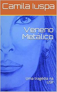 Livro Veneno Metálico: Uma tragédia na USP