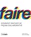 Faire: Comment réaliser des innovations de façon collaborative (French Edition) by Sedat Adiyaman, Manuel Schmalstieg