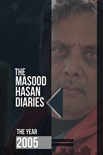 The Masood Hasan Diaries: The Year 2005