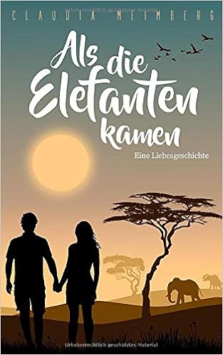 Als Die Elefanten Kamen Eine Liebesgeschichte Amazon De Meimberg Claudia Bucher