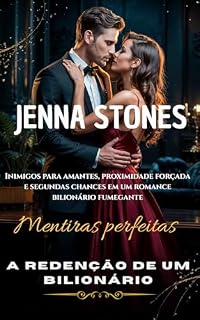 Livro Mentiras perfeitas: a redenção de um bilionário: Inimigos para amantes, proximidade forçada e segundas chances em um romance bilionário fumegante