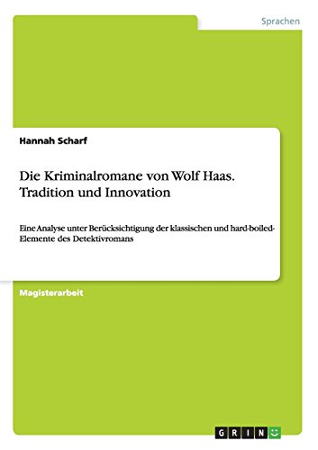 Die Kriminalromane Von Wolf Haas. Tradition Und Innovation (German Edition)