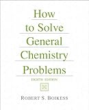 How to Solve General Chemistry Problems (8th Edition)
