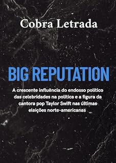 Livro Big Reputation: A crescente influência do endosso político das celebridades na política e a figura da cantora pop Taylor Swift nas últimas eleições norte-americanas