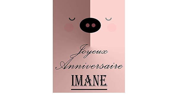 Joyeux Anniversaire Imane Cahier De Dessins Carnet De Croquis Personnalise Format Extra Large 550 Pages A Remplir De Croquis Unique Mignon Cadeau D Anniversaire Pour Filles By Amazon Ae