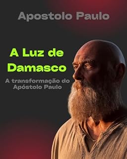 Livro Paulo A Luz de Damasco: A transformação do Apóstolo Paulo