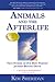 Animals and the Afterlife: True Stories of Our Best Friends' Journey Beyond Death by Kim Sheridan