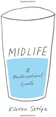 Midlife: A Philosophical Guide Hardcover – October 3, 2017