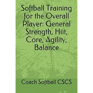Softball-Training-for-the-Overall-Player-General-Strength-Hiit-Core-Agility-Balance-Paperback--December-2-2019 Softball Training for the Overall Player: General Strength, Hiit, Core, Agility, Balance