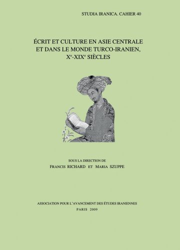 Écrit et culture en Asie centrale et dans le monde turco-iranien, Xe-XIXe siècles