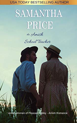 The Amish School Teacher: Amish Romance (Amish Women of Pleasant Valley Book 6) by Samantha Price