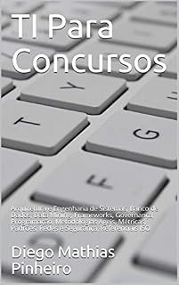 Livro TI Para Concursos: Arquitetura e Engenharia de Sistemas, Banco de Dados, Data Mining, Frameworks, Governança, Programação, Metodologias Ágeis, Métricas, Padrões, Redes e Segurança, Referenciais ISO