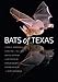 Bats of Texas (Volume 43) (W. L. Moody Jr. Natural History Series)
