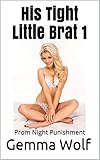 His Tight Little Brat 1: Prom Night Punishment (The Tight Little Brat Series)