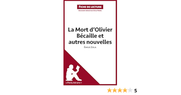La Mort D Olivier Becaille Et Autres Nouvelles De Emile Zola Fiche De Lecture Resume Complet Et Analyse Detaillee De L Oeuvre Lepetitlitteraire Fr French Edition Kindle Edition By Perrel Cecile Literature Fiction