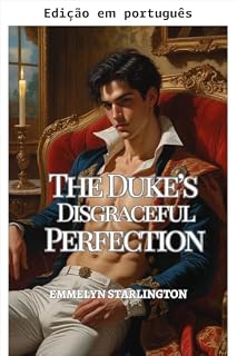 Livro A perfeição escandalosa do duque (O duque escandalosamente belo Livro 2)