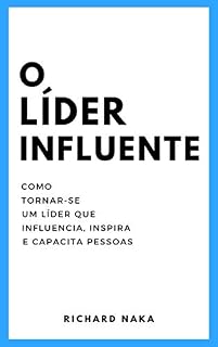 Livro O Líder Influente: Como tornar-se um líder que influencia, inspira e capacita pessoas